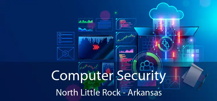 Computer Security North Little Rock - Arkansas