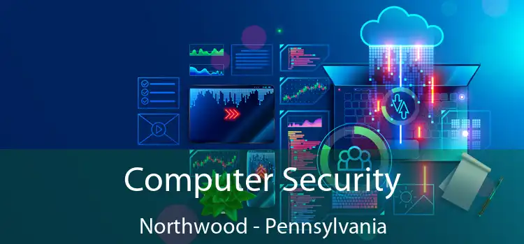 Computer Security Northwood - Pennsylvania