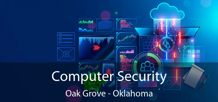 Computer Security Oak Grove - Oklahoma