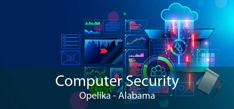 Computer Security Opelika - Alabama