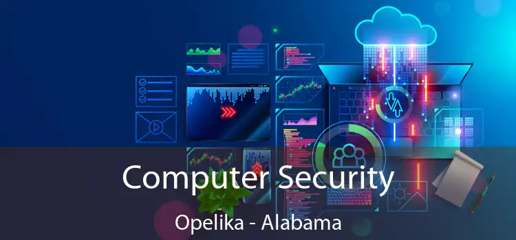Computer Security Opelika - Alabama