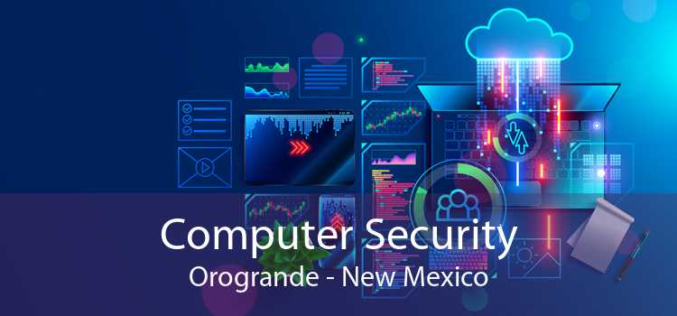 Computer Security Orogrande - New Mexico