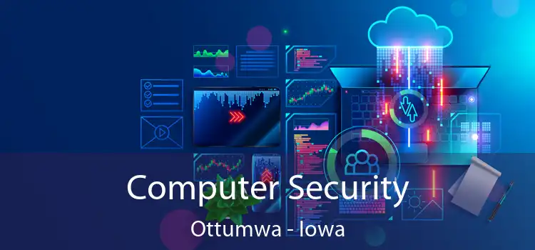 Computer Security Ottumwa - Iowa
