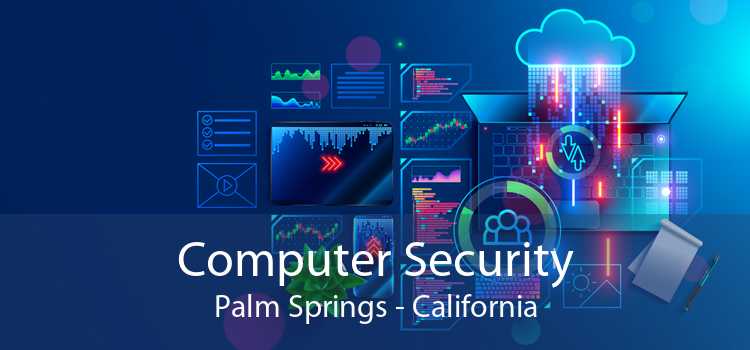 Computer Security Palm Springs - California