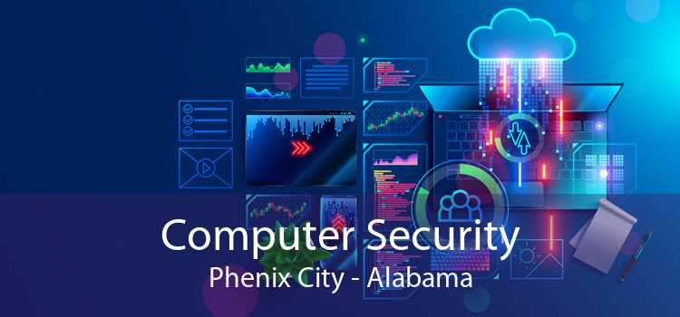 Computer Security Phenix City - Alabama
