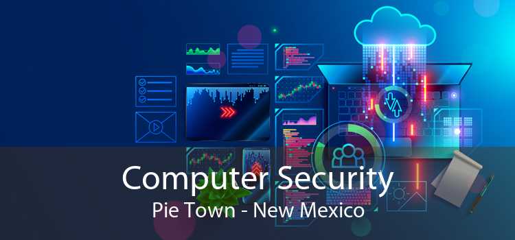 Computer Security Pie Town - New Mexico