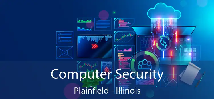 Computer Security Plainfield - Illinois