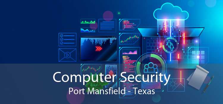 Computer Security Port Mansfield - Texas
