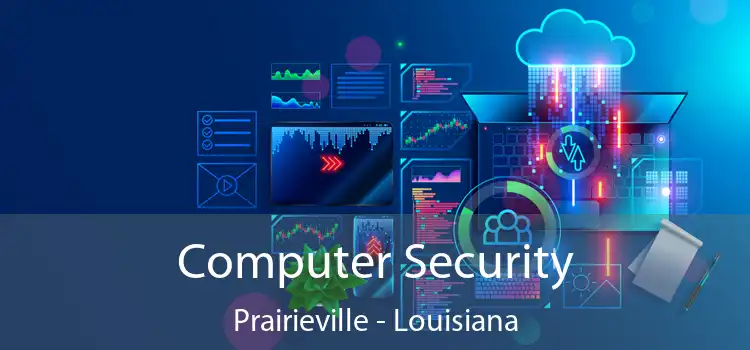 Computer Security Prairieville - Louisiana