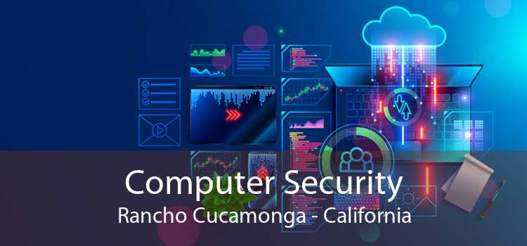 Computer Security Rancho Cucamonga - California