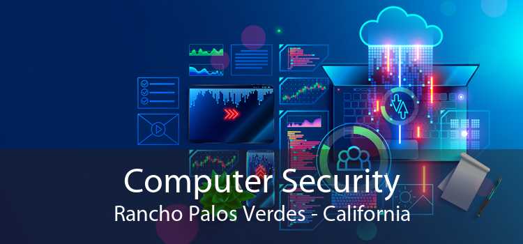 Computer Security Rancho Palos Verdes - California