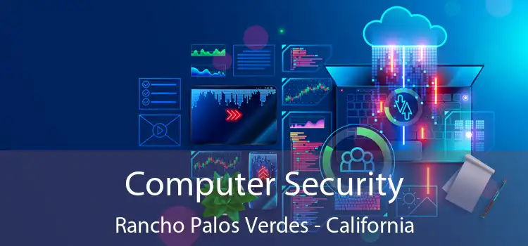 Computer Security Rancho Palos Verdes - California