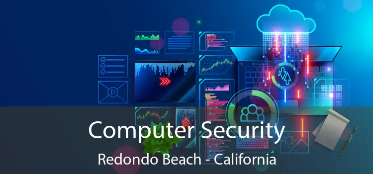 Computer Security Redondo Beach - California