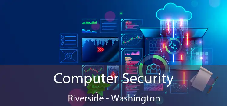 Computer Security Riverside - Washington