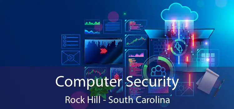 Computer Security Rock Hill - South Carolina