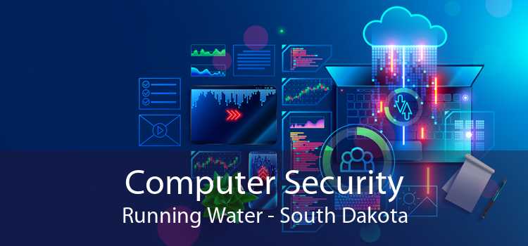 Computer Security Running Water - South Dakota