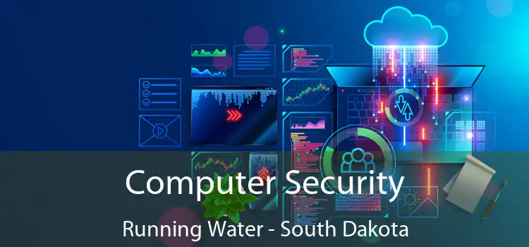 Computer Security Running Water - South Dakota