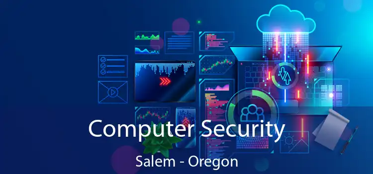 Computer Security Salem - Oregon