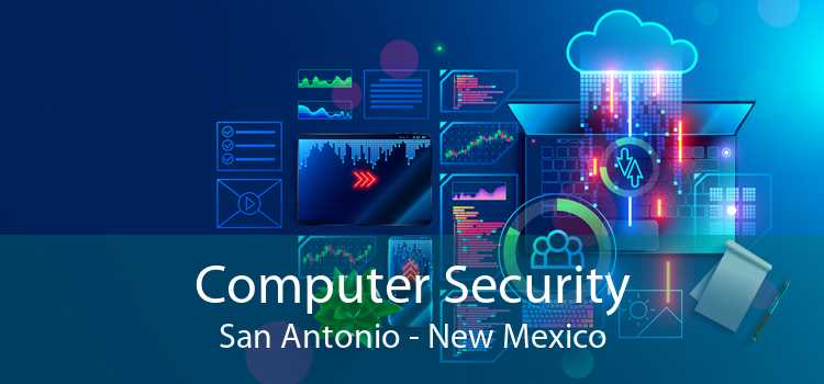 Computer Security San Antonio - New Mexico