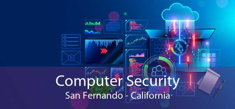 Computer Security San Fernando - California