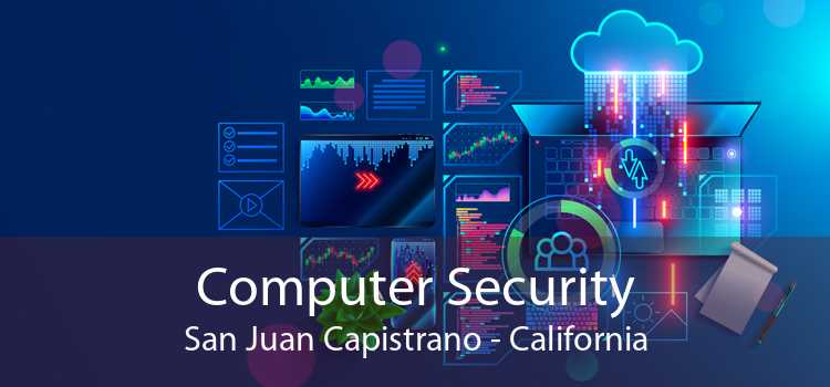 Computer Security San Juan Capistrano - California