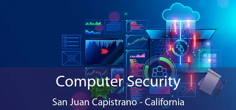 Computer Security San Juan Capistrano - California