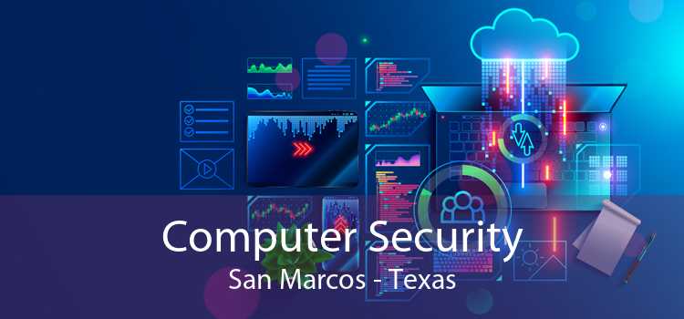 Computer Security San Marcos - Texas