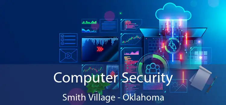 Computer Security Smith Village - Oklahoma