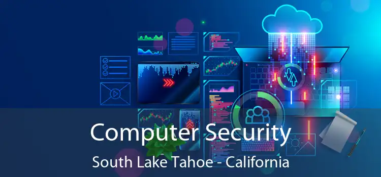 Computer Security South Lake Tahoe - California
