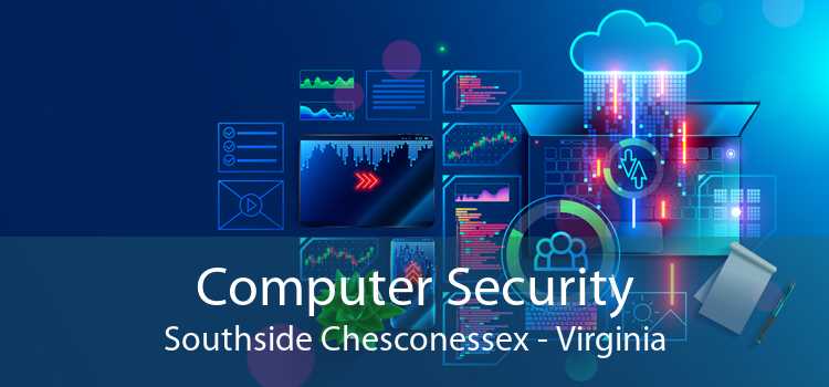 Computer Security Southside Chesconessex - Virginia