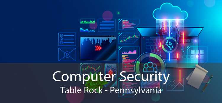 Computer Security Table Rock - Pennsylvania