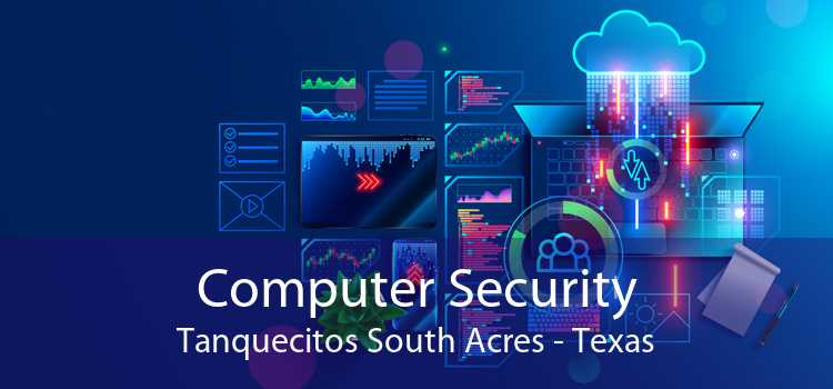 Computer Security Tanquecitos South Acres - Texas