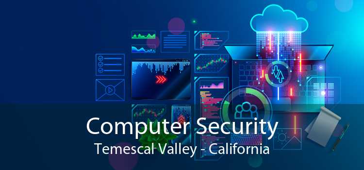 Computer Security Temescal Valley - California