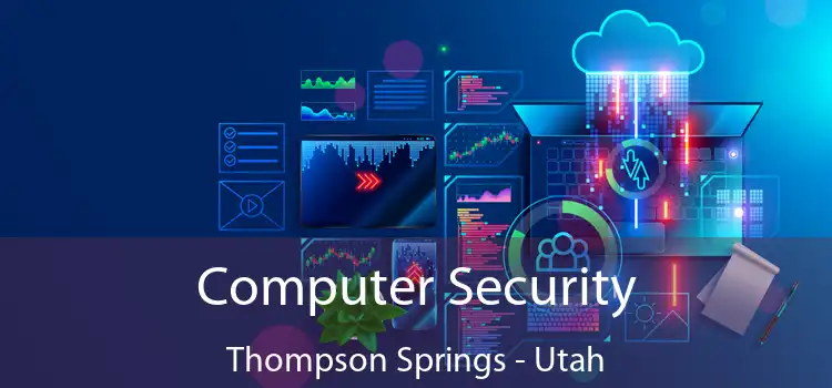 Computer Security Thompson Springs - Utah