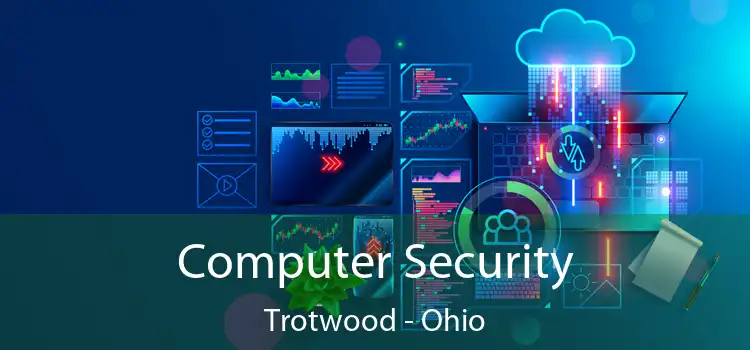 Computer Security Trotwood - Ohio