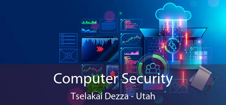 Computer Security Tselakai Dezza - Utah