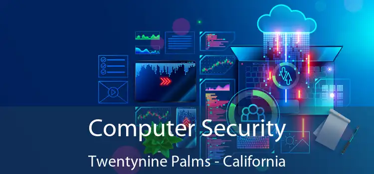 Computer Security Twentynine Palms - California