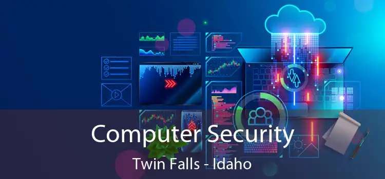 Computer Security Twin Falls - Idaho