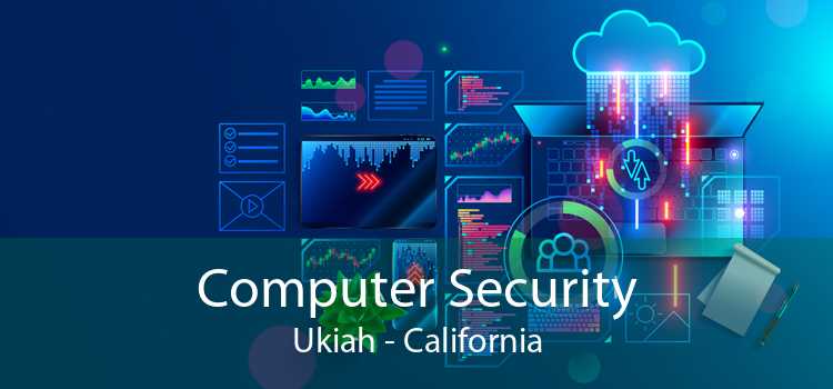 Computer Security Ukiah - California