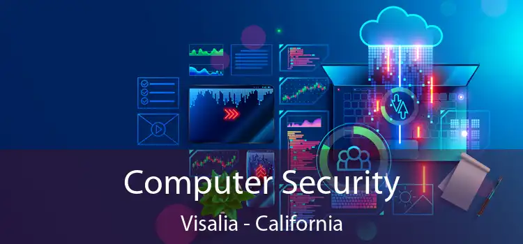 Computer Security Visalia - California