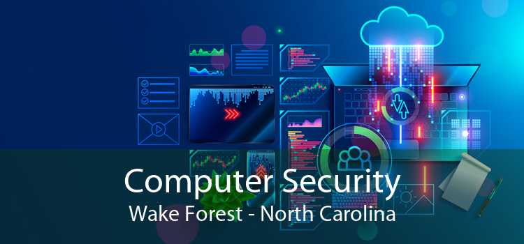 Computer Security Wake Forest - North Carolina