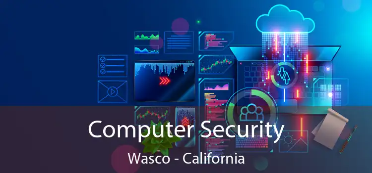 Computer Security Wasco - California