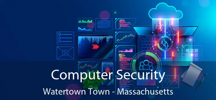 Computer Security Watertown Town - Massachusetts