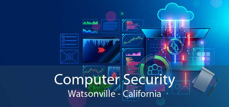 Computer Security Watsonville - California