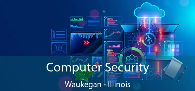 Computer Security Waukegan - Illinois
