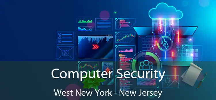 Computer Security West New York - New Jersey