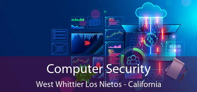 Computer Security West Whittier Los Nietos - California