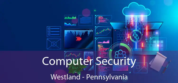 Computer Security Westland - Pennsylvania