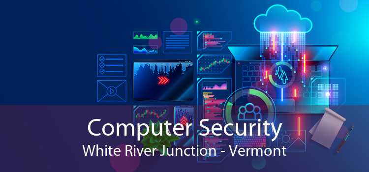 Computer Security White River Junction - Vermont