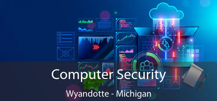 Computer Security Wyandotte - Michigan